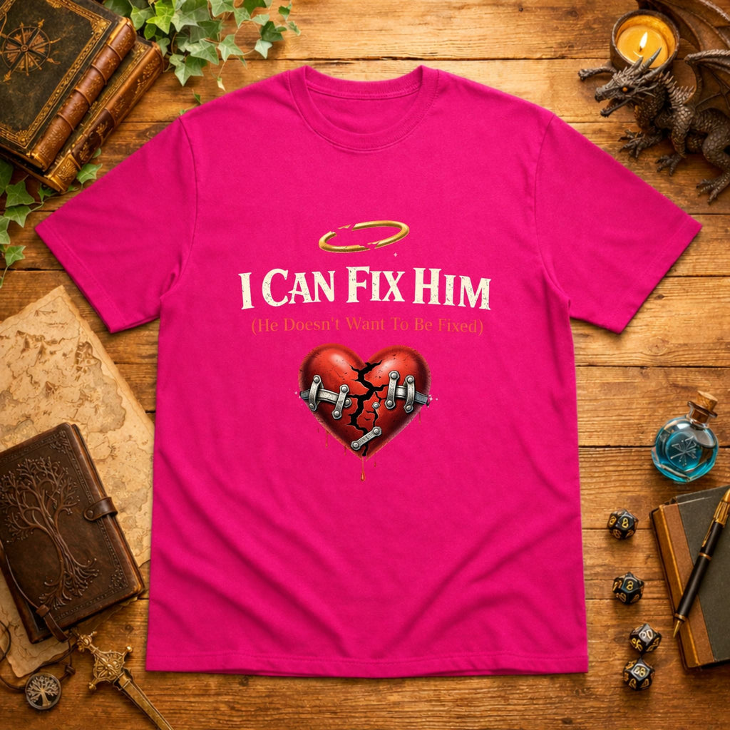 I Can Fix Him T-Shirt