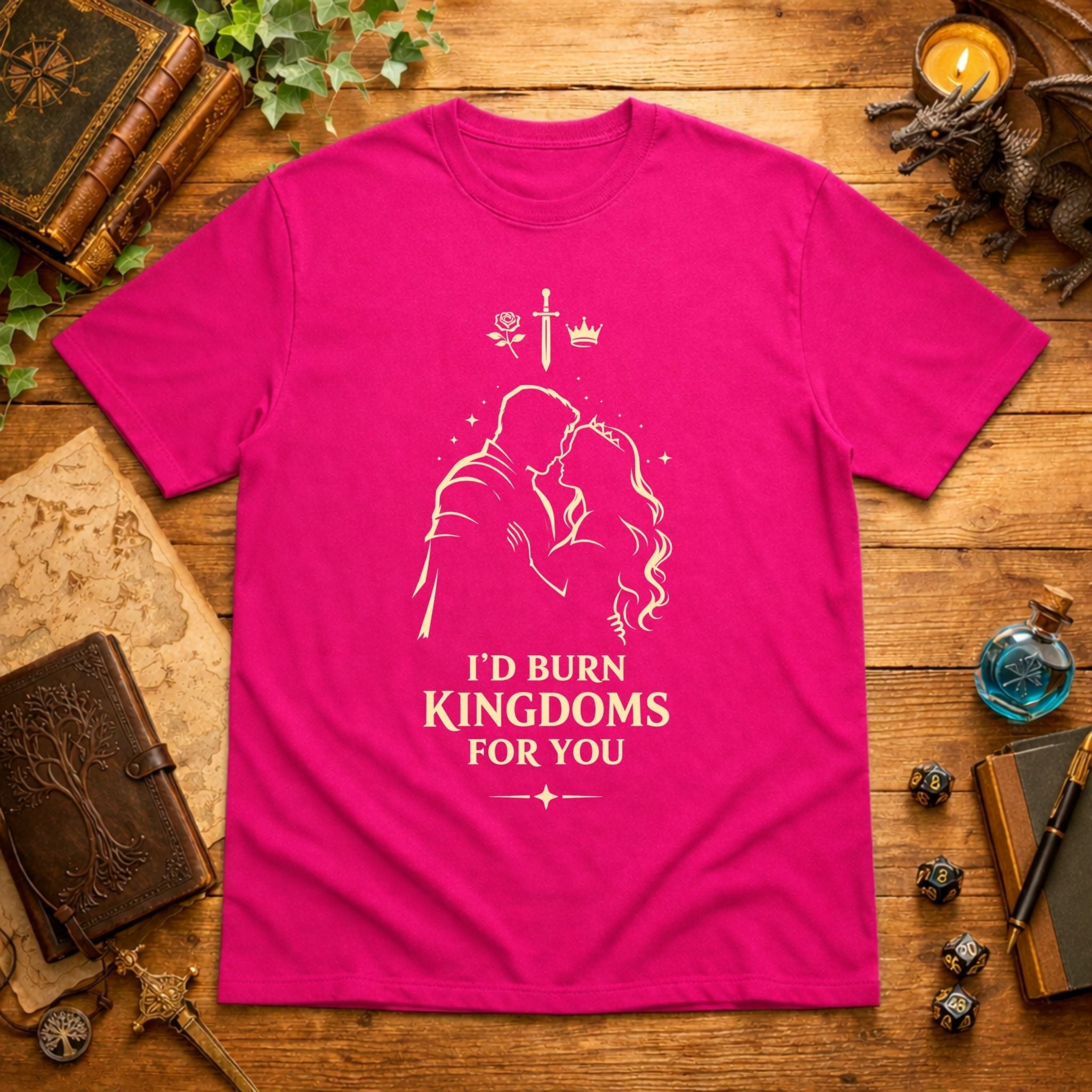 I'd Burn Kingdoms For You T-Shirt