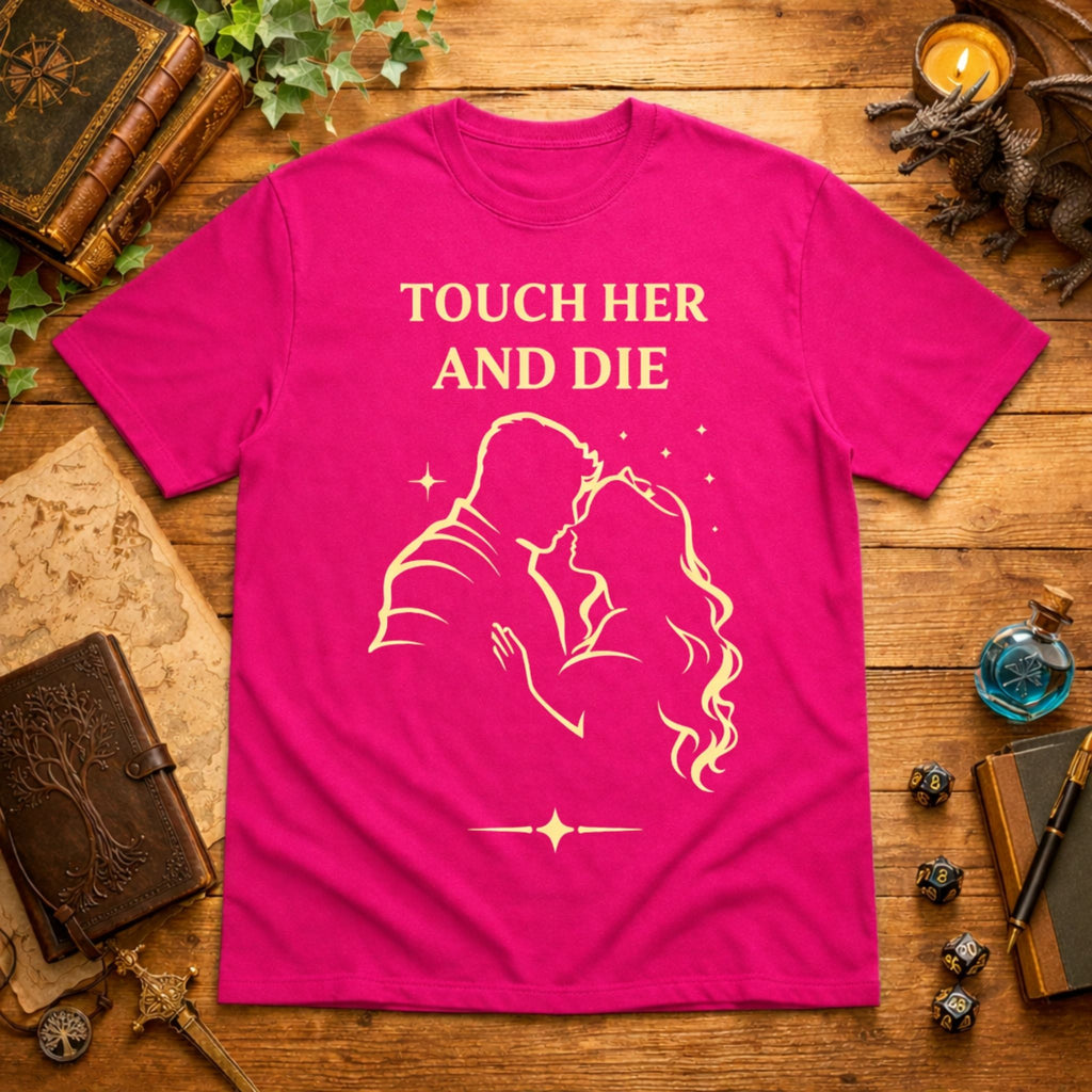 Touch Her and Die T-Shirt