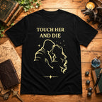 Touch Her and Die T-Shirt