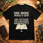 One More Morally Gray Man T-Shirt