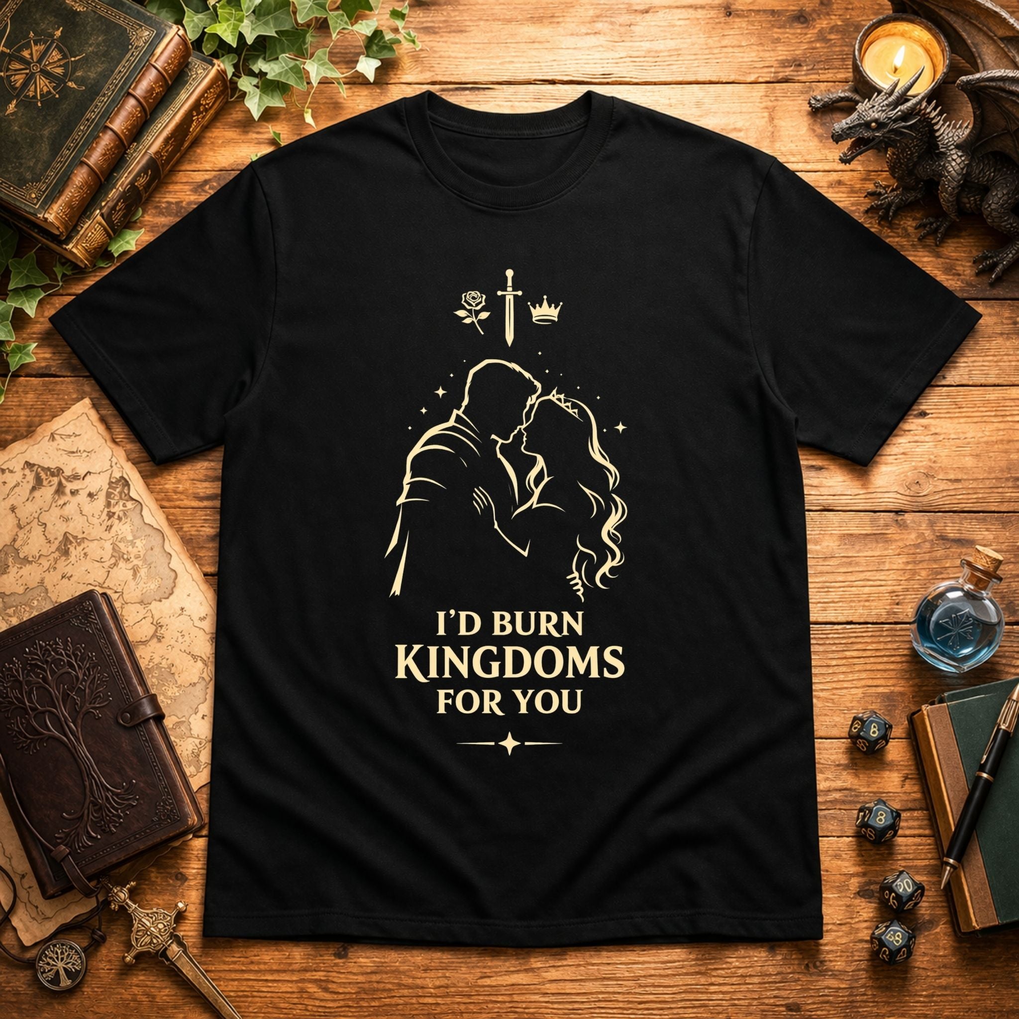 I'd Burn Kingdoms For You T-Shirt