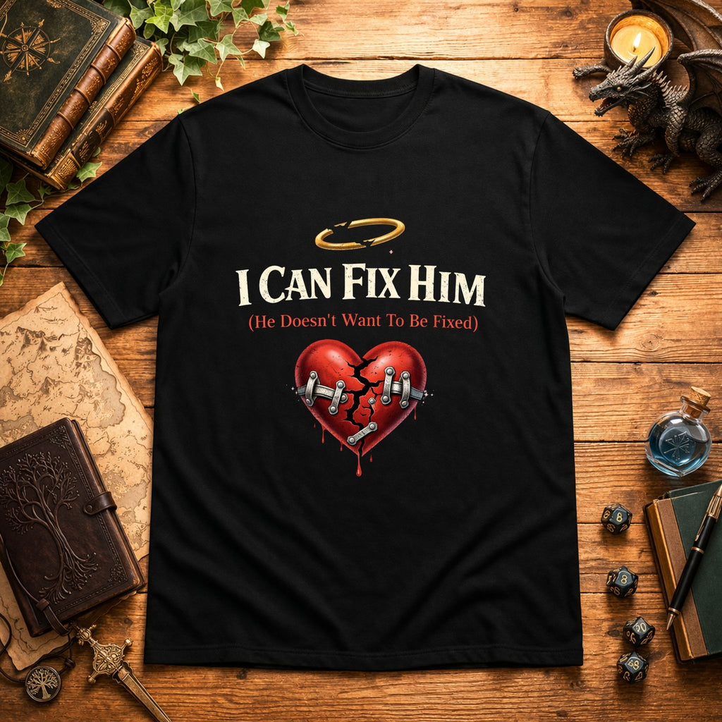 I Can Fix Him T-Shirt