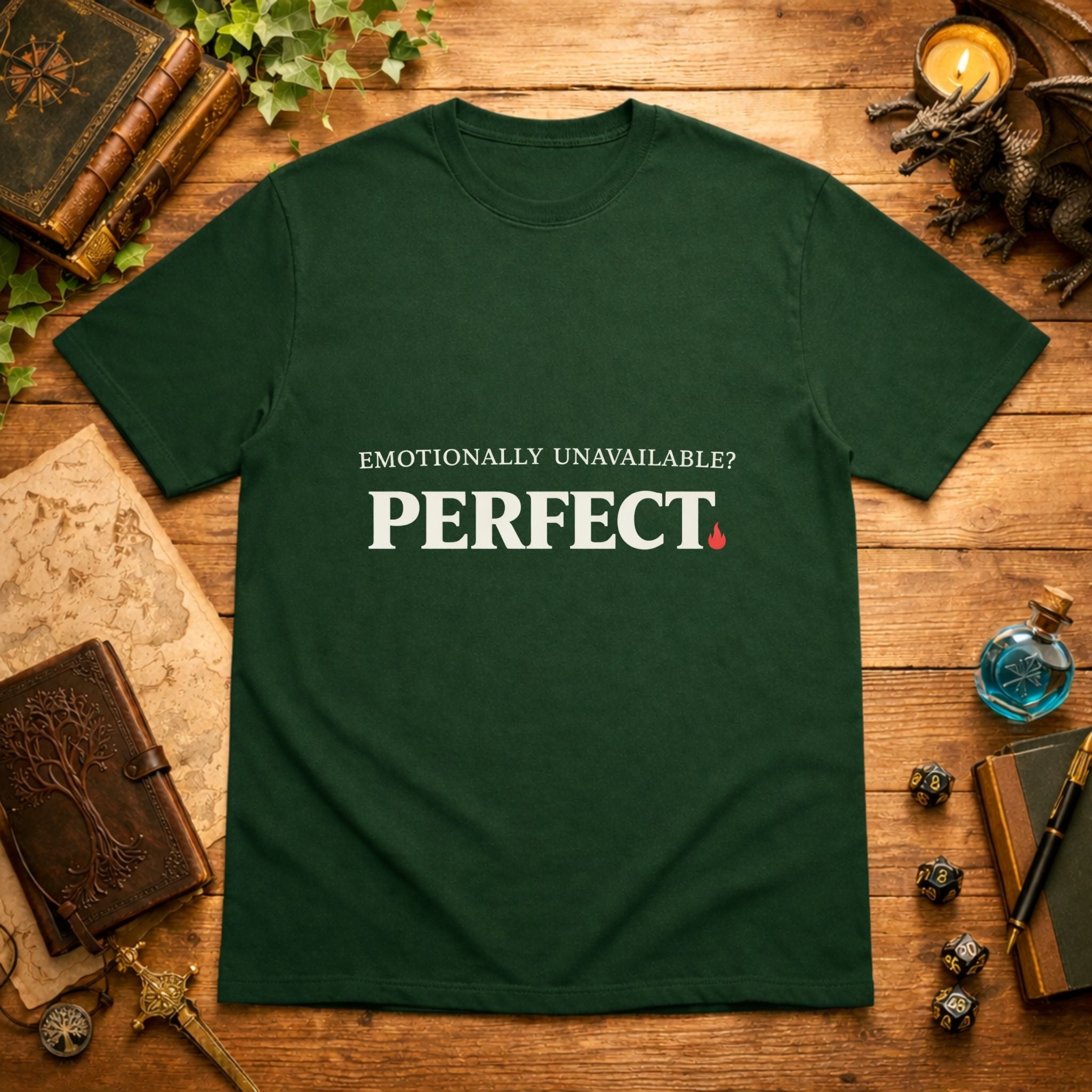 Emotionally Unavailable? PERFECT. T-Shirt