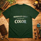 Morally Grey My Favorite T-Shirt
