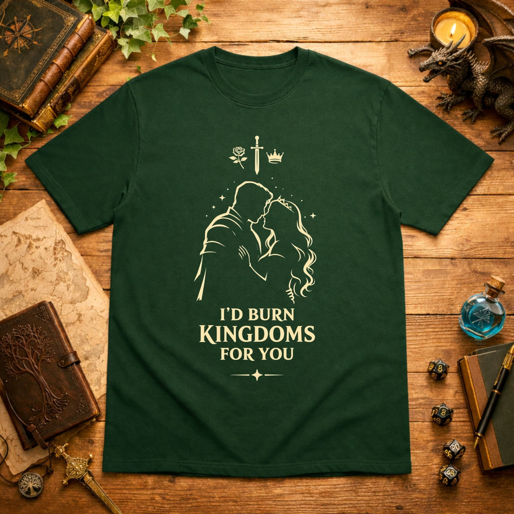 I'd Burn Kingdoms For You T-Shirt