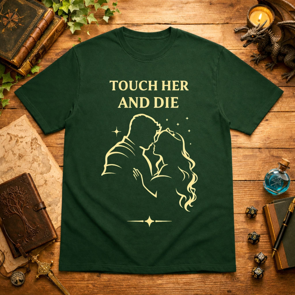 Touch Her and Die T-Shirt