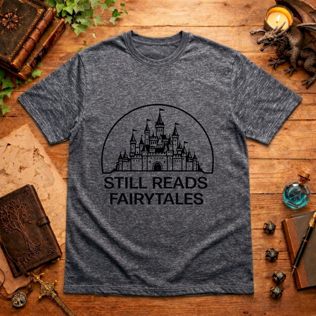Still Reads Fairytales  T-Shirt