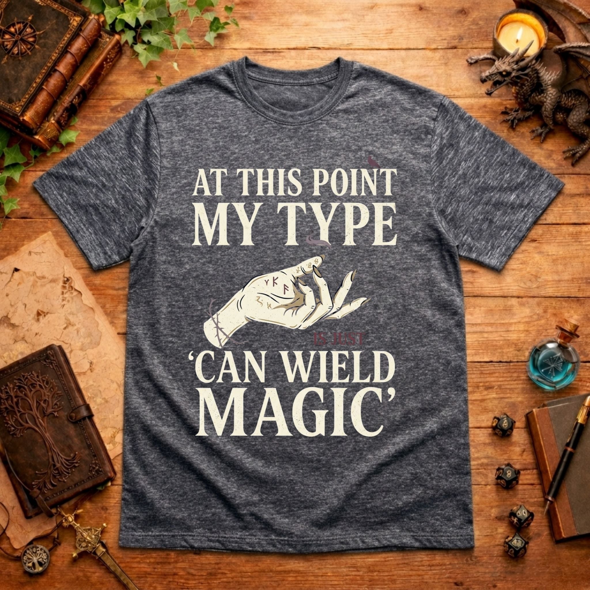My Type Can Wield Magic T-Shirt