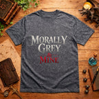 Morally Grey & Mine T-Shirt