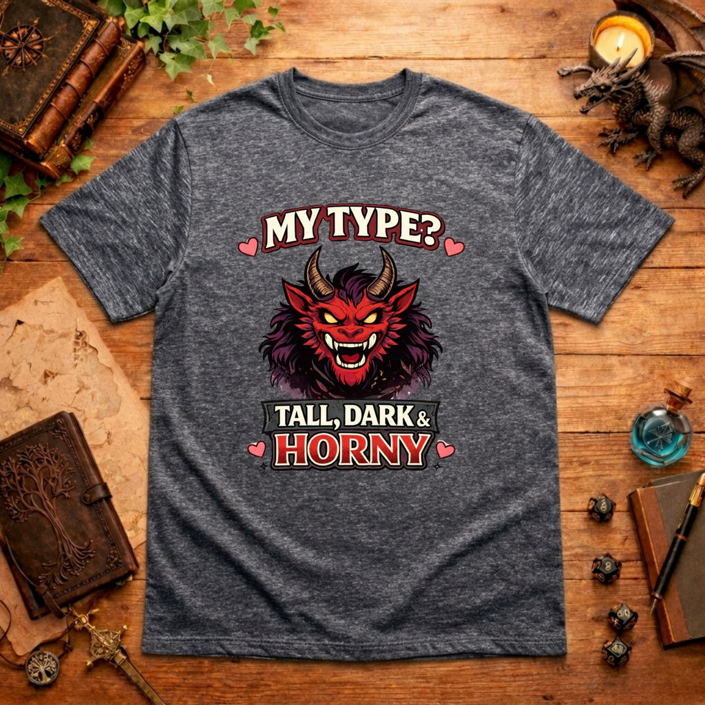 Tall, Dark & Horny T-Shirt