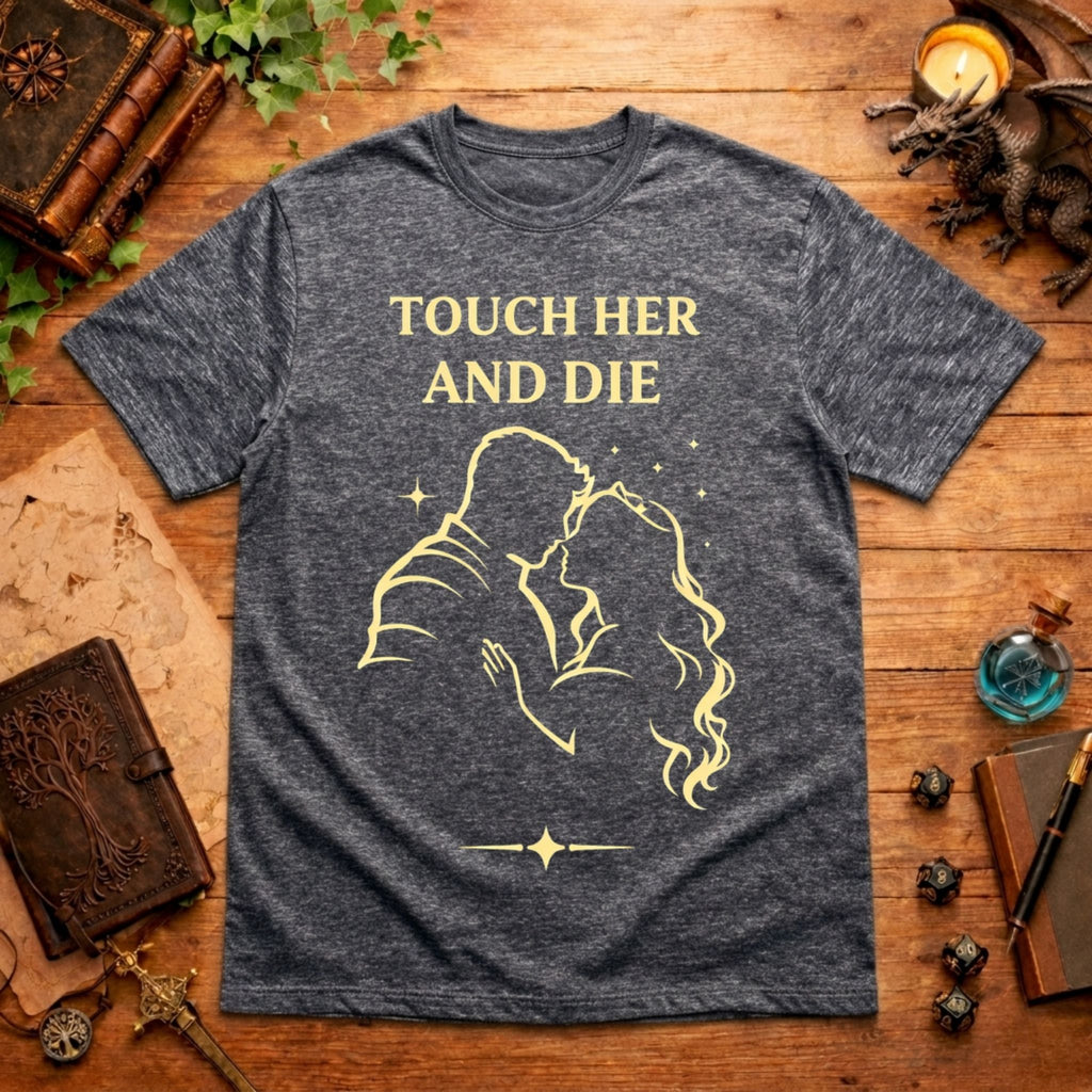 Touch Her and Die T-Shirt