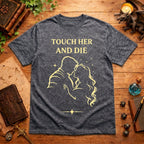Touch Her and Die T-Shirt