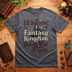 I'd Survive a Fantasy Kingdom T-Shirt