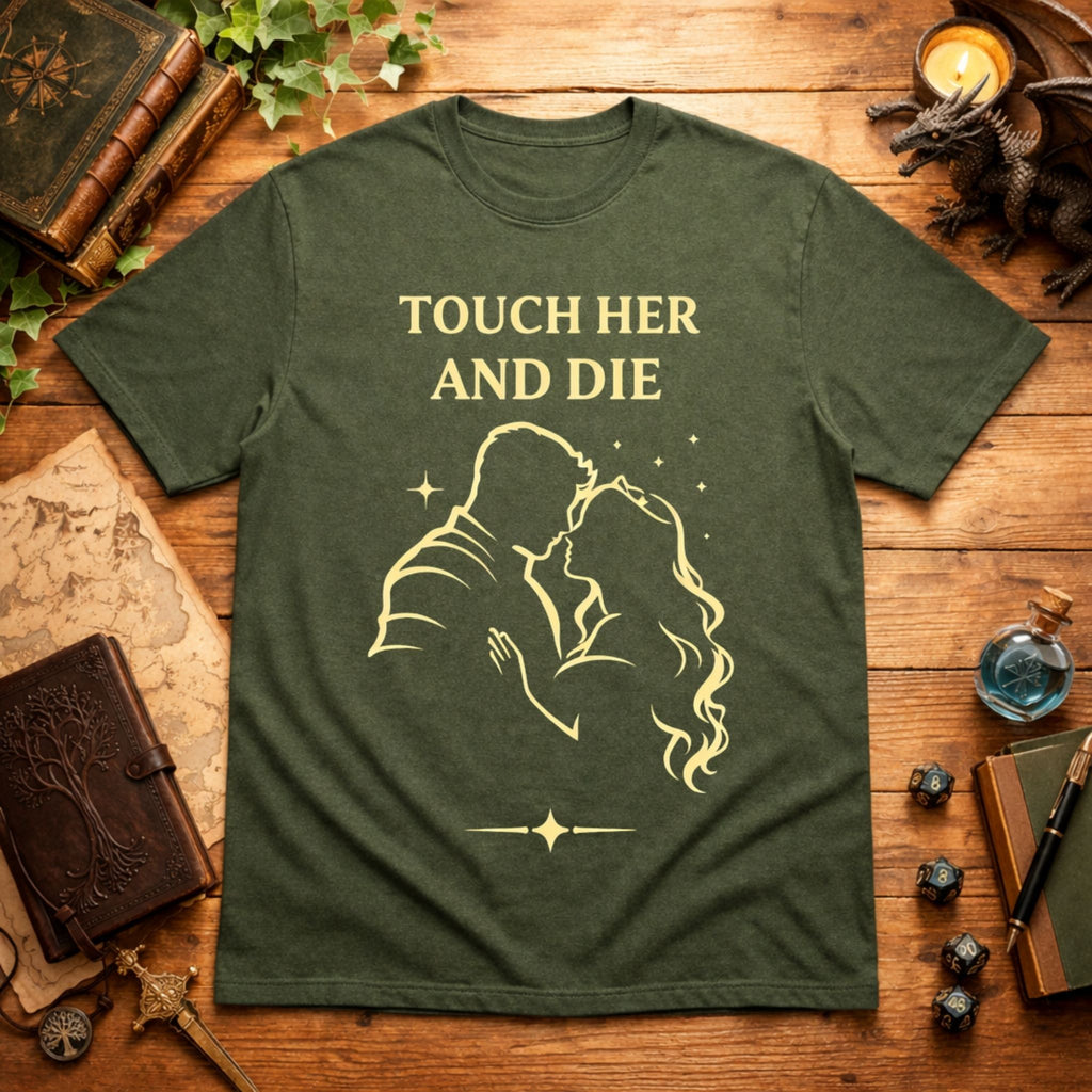 Touch Her and Die T-Shirt