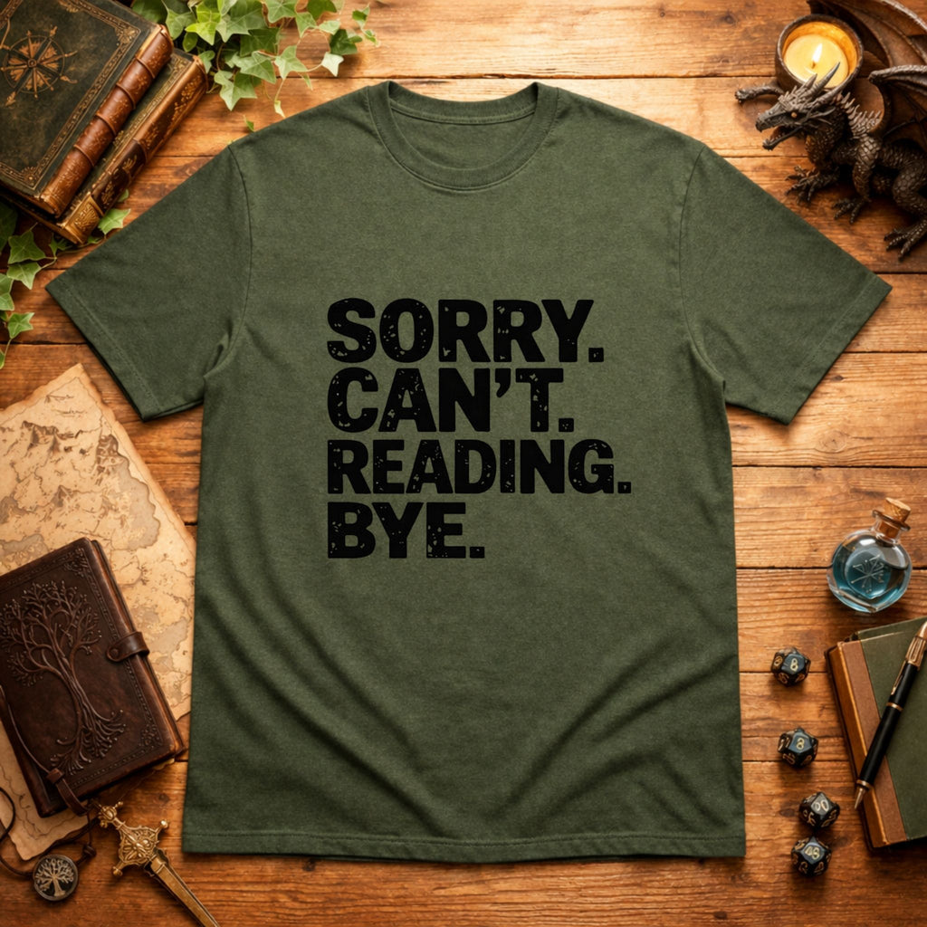 Sorry. Can't. Reading. Bye. T-Shirt