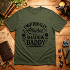 Emotionally Attached to a Shadow Daddy T-Shirt