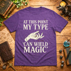 My Type Can Wield Magic T-Shirt