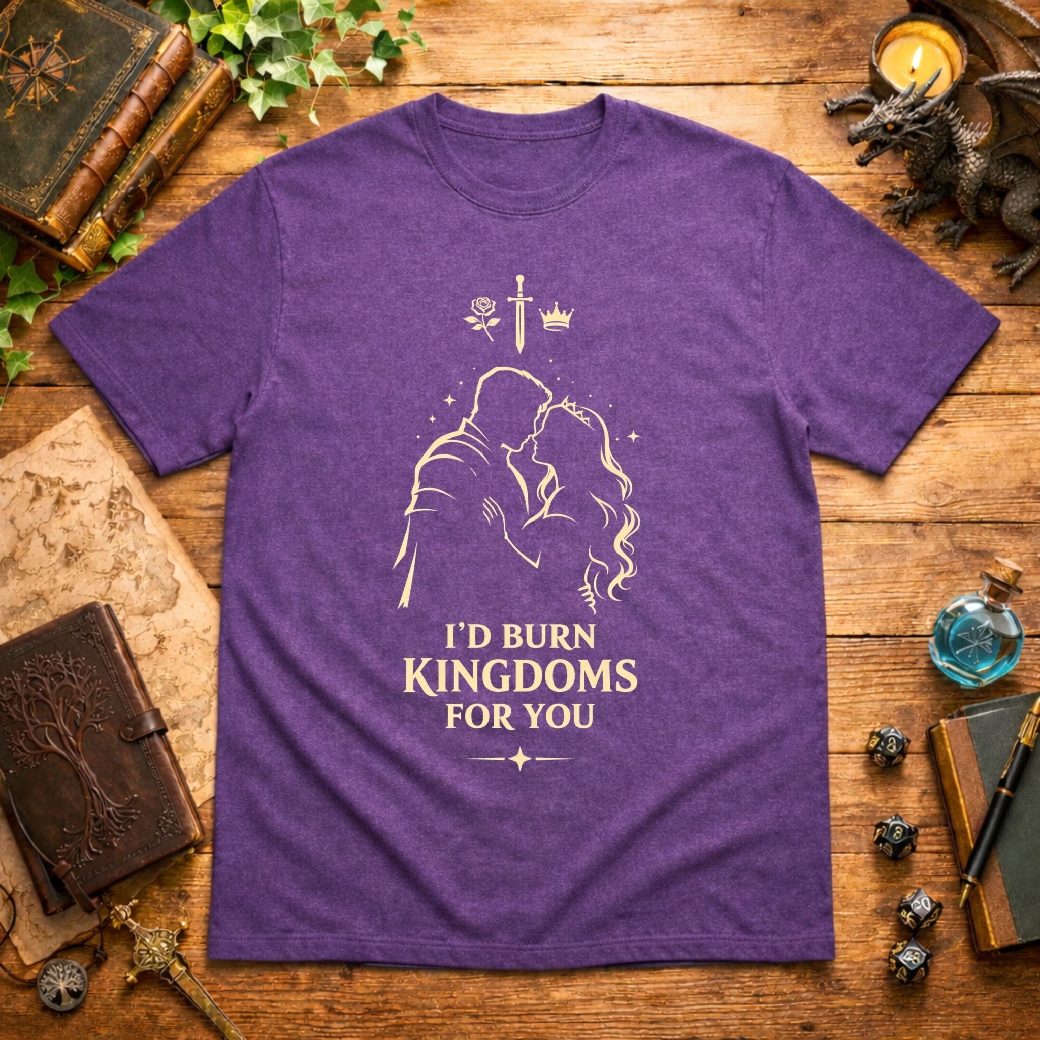 I'd Burn Kingdoms For You T-Shirt