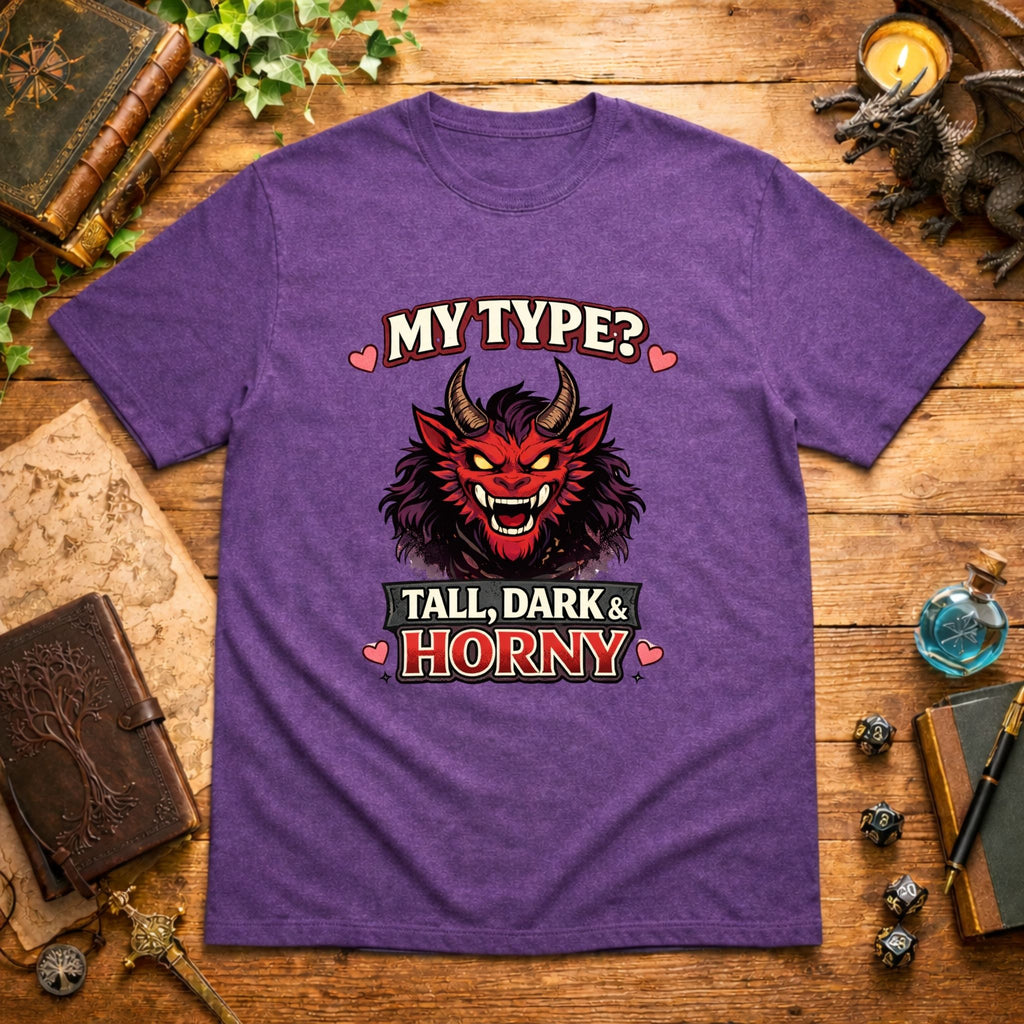 Tall, Dark & Horny T-Shirt