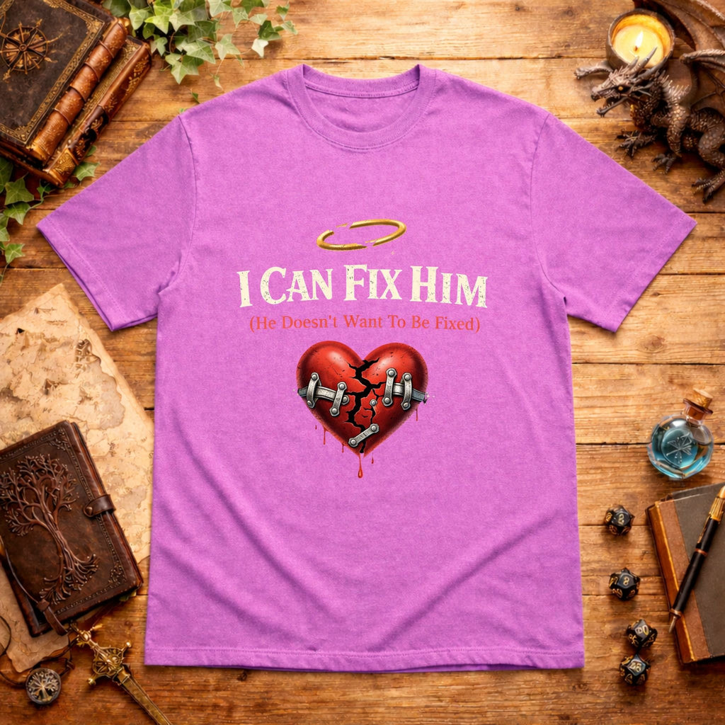 I Can Fix Him T-Shirt