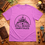 Still Reads Fairytales  T-Shirt
