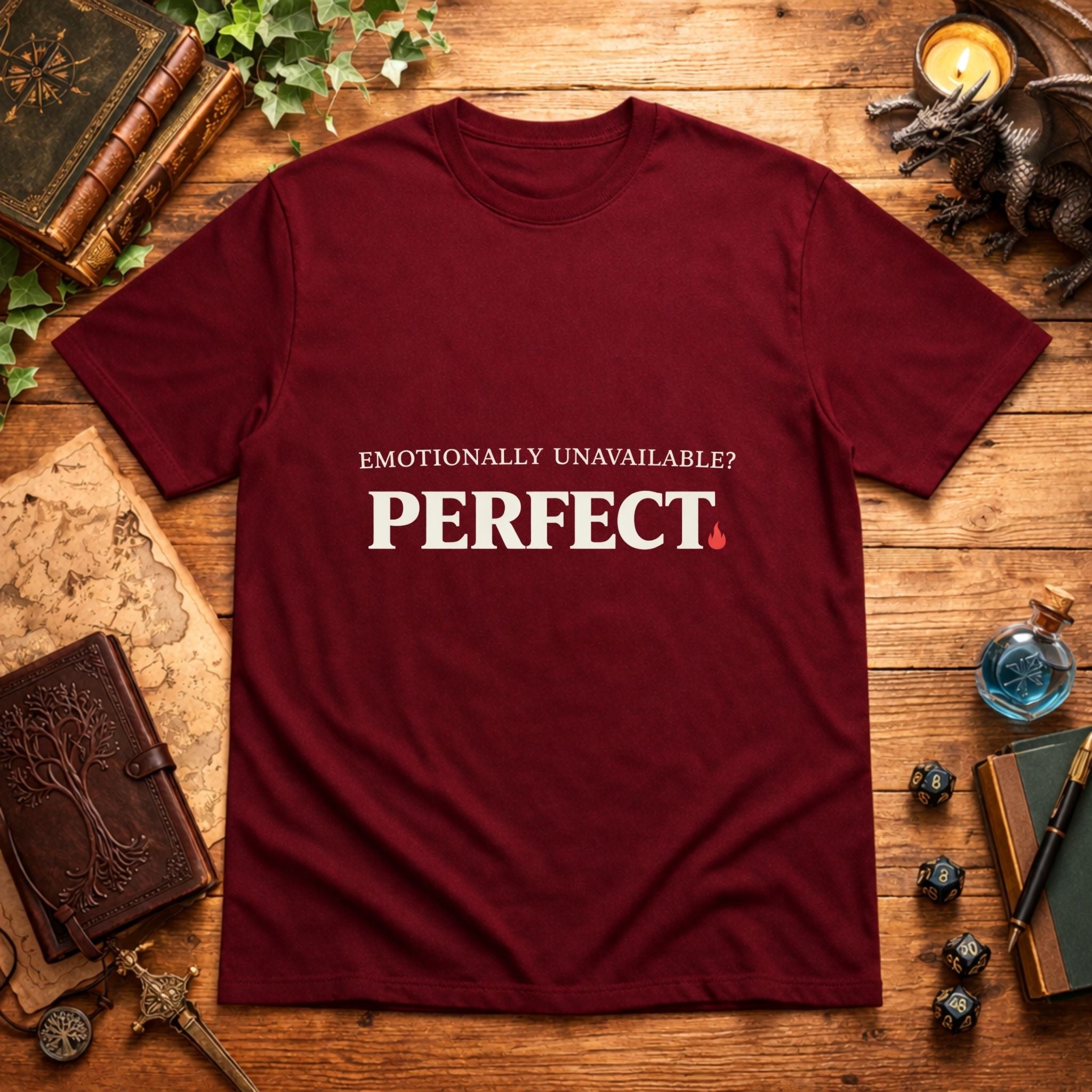 Emotionally Unavailable? PERFECT. T-Shirt