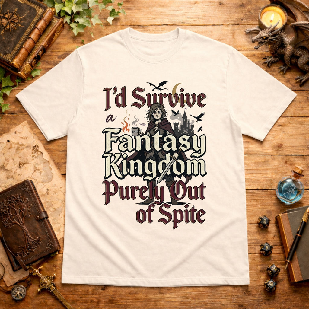 I'd Survive a Fantasy Kingdom T-Shirt