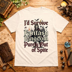 I'd Survive a Fantasy Kingdom T-Shirt