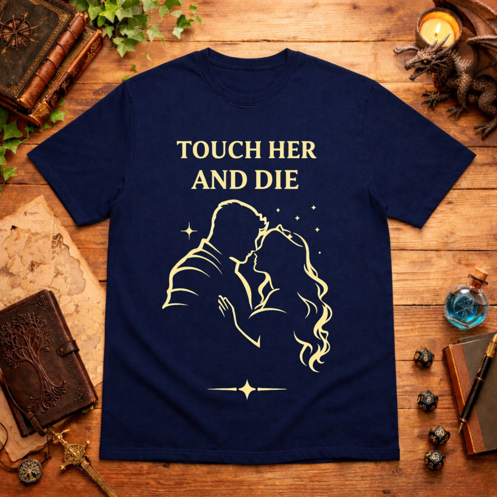 Touch Her and Die T-Shirt