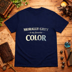 Morally Grey My Favorite T-Shirt