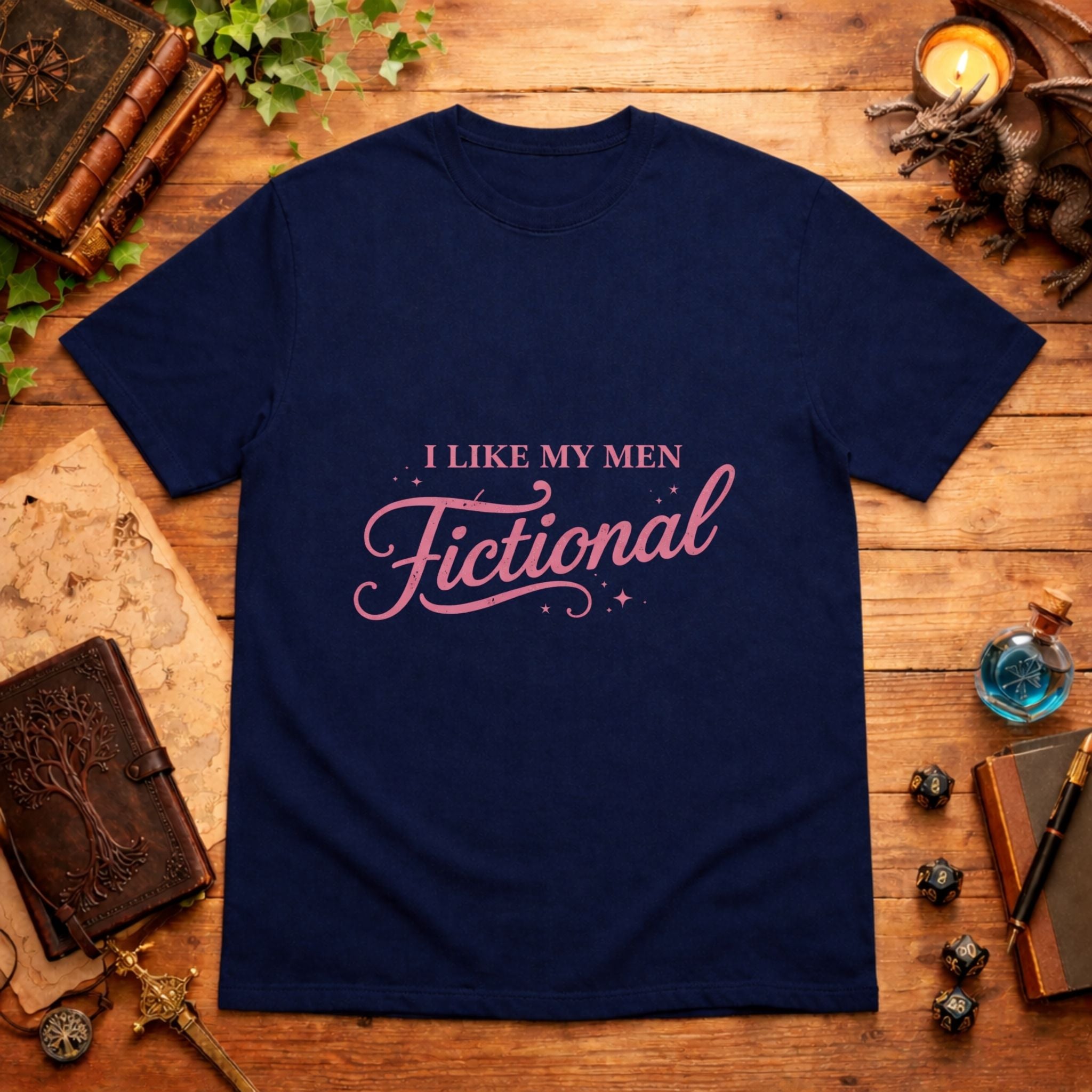 I Like My Men Fictional T‑Shirt