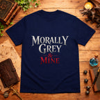 Morally Grey & Mine T-Shirt