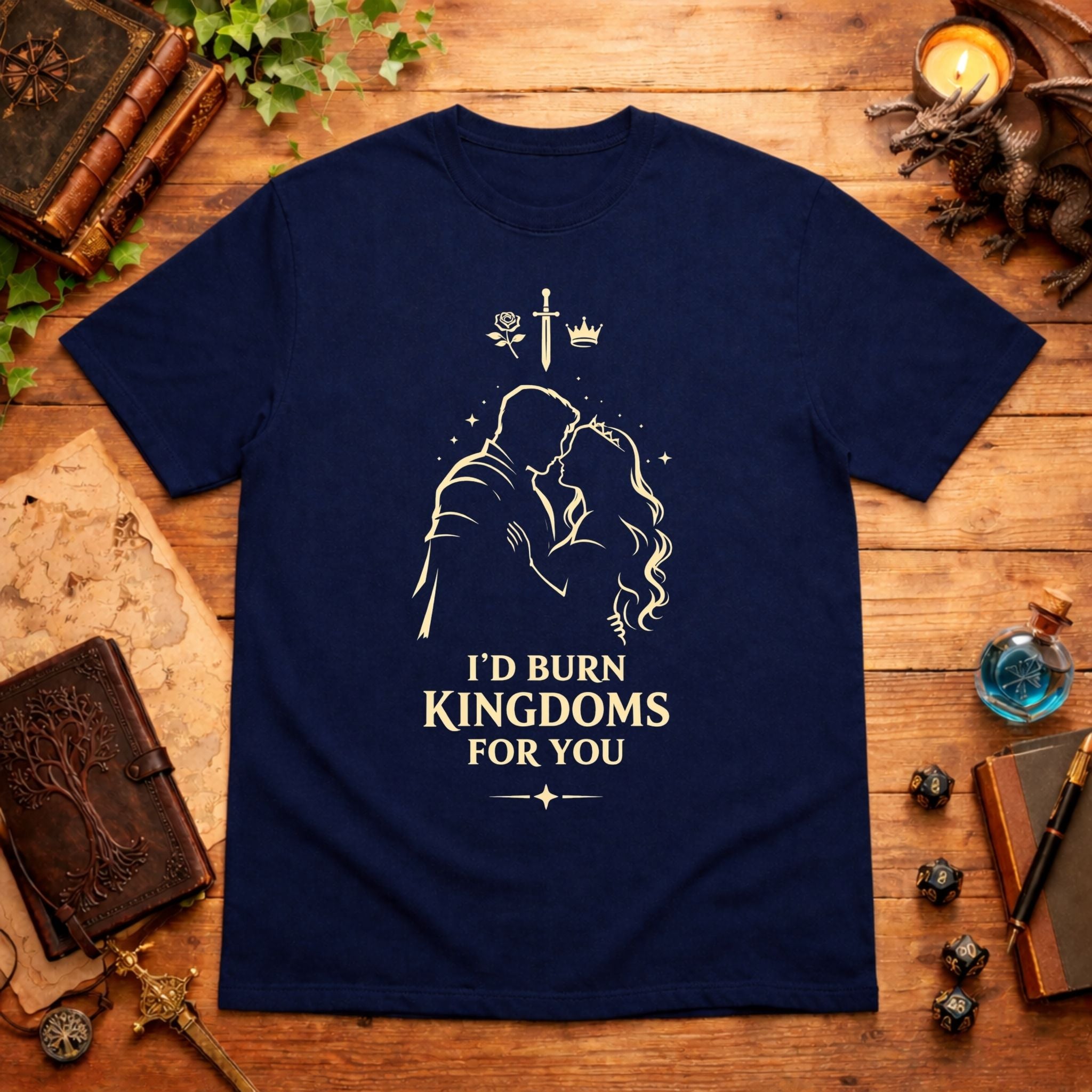 I'd Burn Kingdoms For You T-Shirt