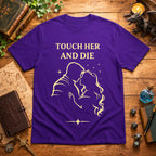 Touch Her and Die T-Shirt