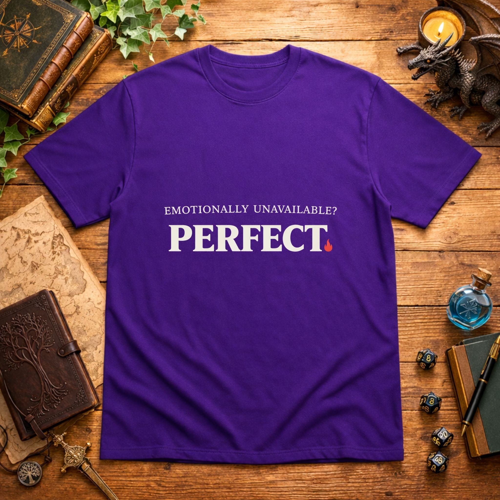 Emotionally Unavailable? PERFECT. T-Shirt