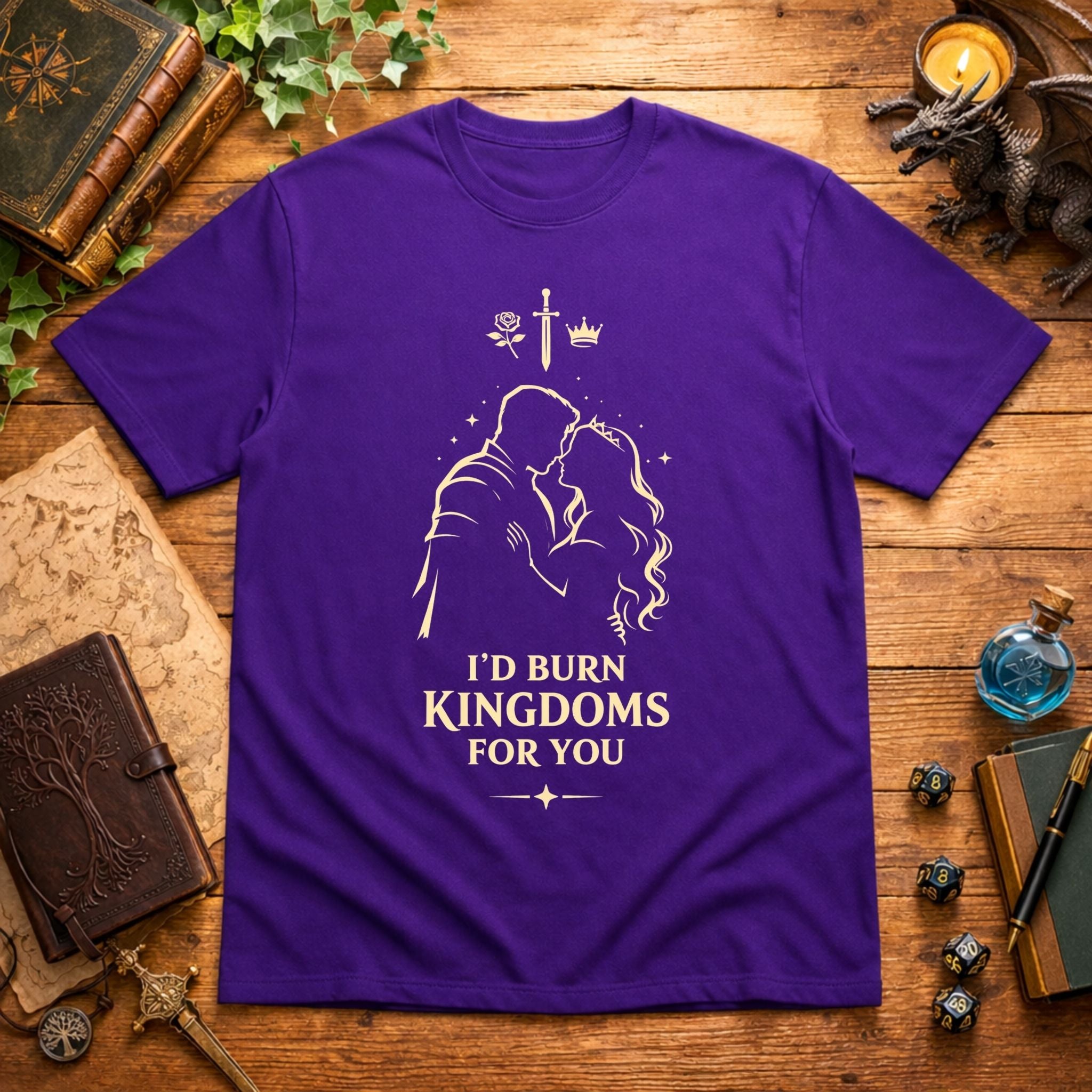 I'd Burn Kingdoms For You T-Shirt