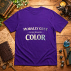 Morally Grey My Favorite T-Shirt