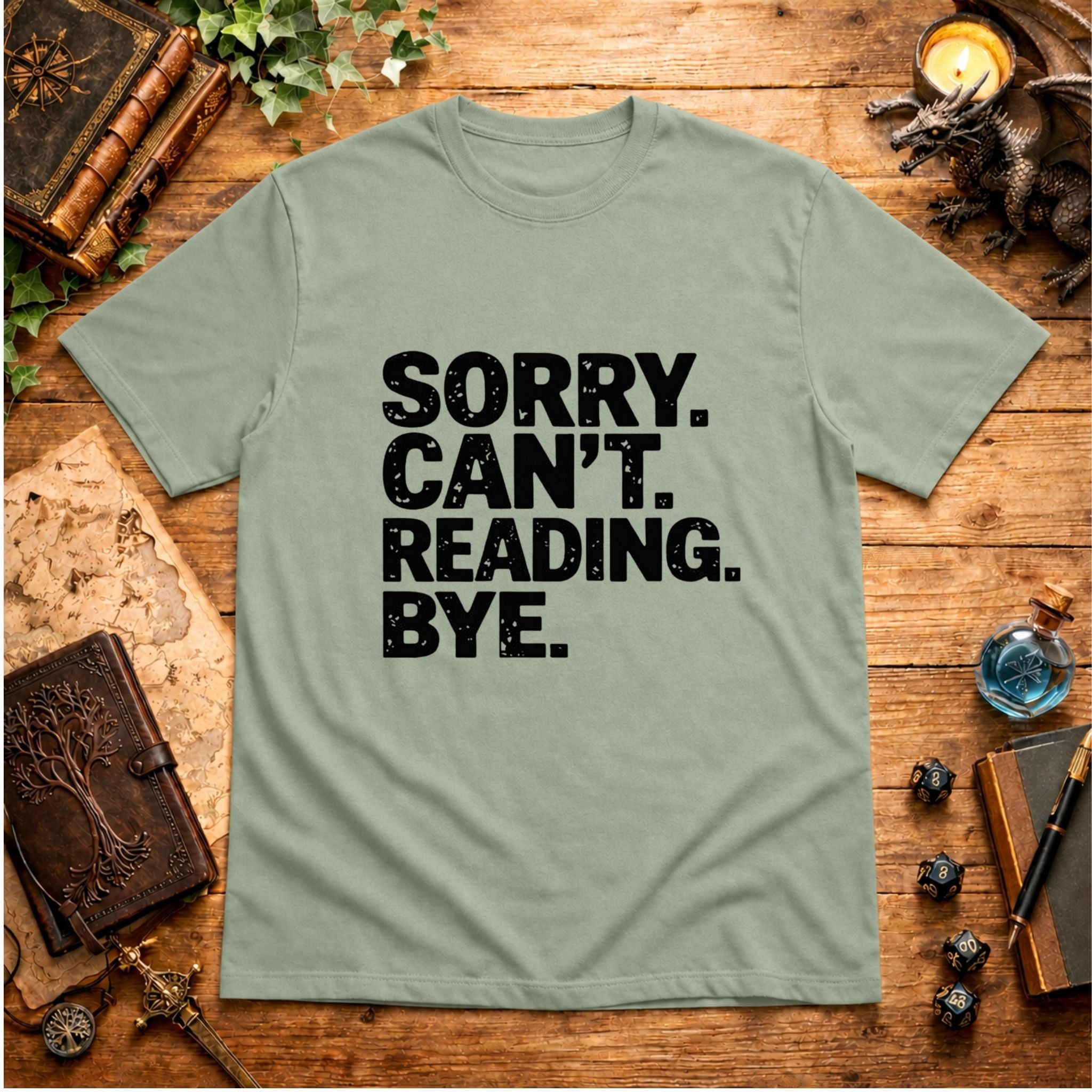 Sorry. Can't. Reading. Bye. T-Shirt