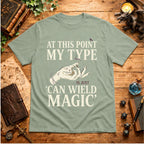 My Type Can Wield Magic T-Shirt
