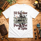 I'd Survive a Fantasy Kingdom T-Shirt
